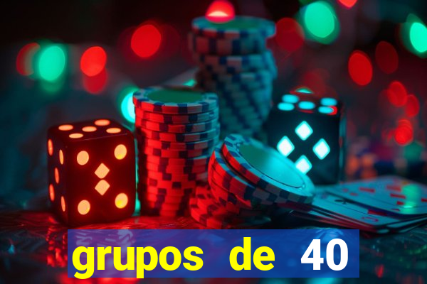 grupos de 40 dezenas da quina